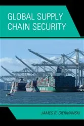 Book cover of Global Supply Chain Security by James Giermanski
