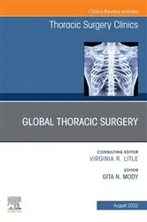 Book cover of Global Thoracic Surgery, An Issue of Thoracic Surgery Clinics , E-Book by Mody MD, MPH, Gita