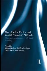 Book cover of Global Value Chains and Global Production Networks by Jeffrey Neilson