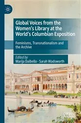 Book cover of Global Voices from the Women’s Library at the World’s Columbian Exposition by Marija Dalbello