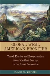 Book cover of Global West, American Frontier by David M. Wrobel