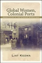 Book cover of Global Women, Colonial Ports by Liat Kozma