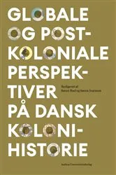 Book cover of Globale og postkoloniale perspektiver på dansk kolonihistorie by Unknown