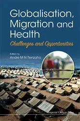 Book cover of Globalisation, Migration And Health: Challenges And Opportunities by Andre M N Renzaho