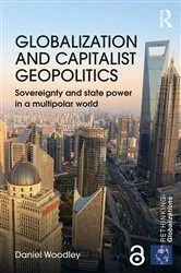 Book cover of Globalization and Capitalist Geopolitics by Daniel Woodley