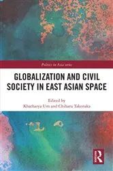 Book cover of Globalization and Civil Society in East Asian Space by Khatharya Um