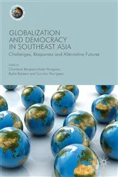 Book cover of Globalization and Democracy in Southeast Asia by Chantana Banpasirichote Wungaeo