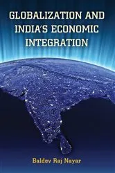 Book cover of Globalization and India's Economic Integration by Baldev Raj Nayar