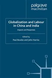 Book cover of Globalization and Labour in China and India by P. Bowles