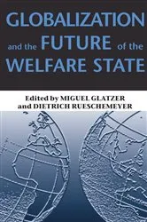 Book cover of Globalization and the Future of the Welfare State by Miguel Glatzer