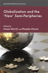 Book cover of Globalization and the 'New' Semi-Peripheries by O. Worth