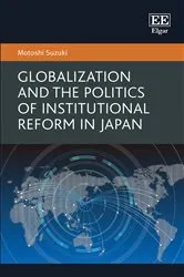 Book cover of Globalization and the Politics of Institutional Reform in Japan by Motoshi Suzuki