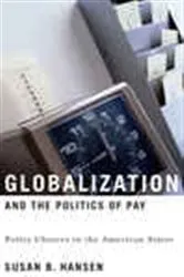 Book cover of Globalization and the Politics of Pay by Susan B. Hansen