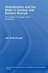 Book cover of Globalization and the State in Central and Eastern Europe by Jan Drahokoupil