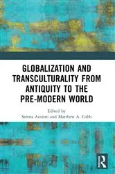 Book cover of Globalization and Transculturality from Antiquity to the Pre-Modern World by Serena Autiero