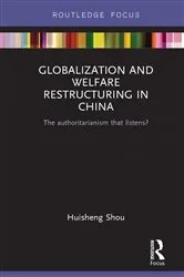 Book cover of Globalization and Welfare Restructuring in China by Huisheng Shou