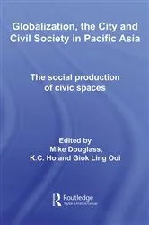 Book cover of Globalization, the City and Civil Society in Pacific Asia by Mike Douglass