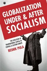 Book cover of Globalization Under and After Socialism by Besnik Pula