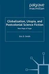Book cover of Globalization, Utopia and Postcolonial Science Fiction by E. Smith
