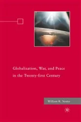 Book cover of Globalization, War, and Peace in the Twenty-first Century by W. Nester