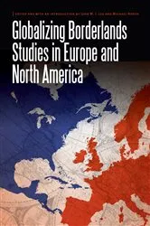 Book cover of Globalizing Borderlands Studies in Europe and North America by John W.I. Lee