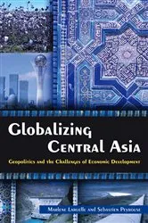 Book cover of Globalizing Central Asia by Marlene Laruelle