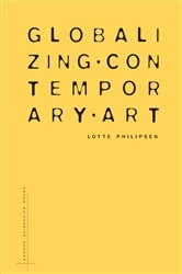 Book cover of Globalizing Contemporary Art by Lotte Philipsen