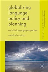 Book cover of Globalizing Language Policy and Planning by Máiréad Moriarty