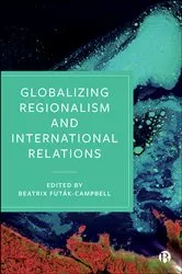 Book cover of Globalizing Regionalism and International Relations by Muge Kinacioglu