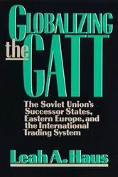 Book cover of Globalizing the GATT by Leah A. Haus