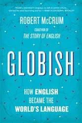 Book cover of Globish: How English Became the World's Language by Robert McCrum