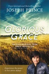 Book cover of Glorious Grace by Joseph Prince