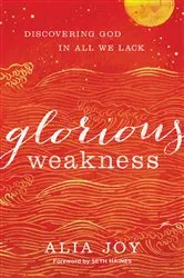 Book cover of Glorious Weakness by Alia Joy