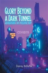 Book cover of Glory Beyond a Dark Tunnel by Donray McDuffie
