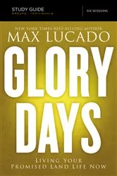 Book cover of Glory Days Bible Study Guide by Max Lucado