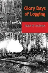 Book cover of Glory Days of Logging by Unknown