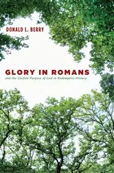 Book cover of Glory in Romans and the Unified Purpose of God in Redemptive History by Donald L. Berry