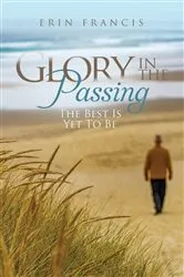 Book cover of Glory in the Passing by Erin Francis