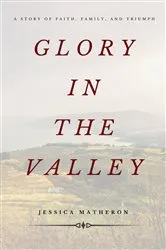 Book cover of Glory In The Valley by Jessica Matheron