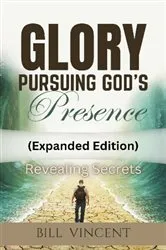 Book cover of Glory Pursuing God's Presence (Expanded Edition) by Bill Vincent