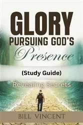 Book cover of Glory Pursuing God's Presence (Study Guide) by Bill Vincent