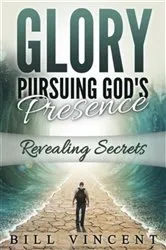 Book cover of Glory Pursuing God's Presence by Bill Vincent