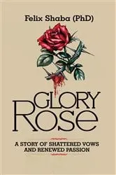 Book cover of Glory Rose by Felix Shaba