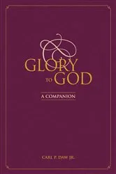 Book cover of Glory to God: A Companion by Carl P. Jr. Daw