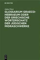 Book cover of Glossarium Graeco-Hebraeum oder der griechische Wörterschatz der jüdischen Midraschwerke by Julius Fürst