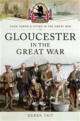 Book cover of Gloucester in the Great War by Derek Tait