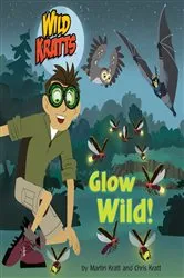 Book cover of Glow Wild! (Wild Kratts) by Chris Kratt