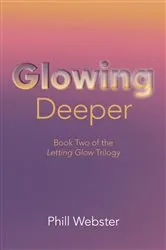 Book cover of Glowing Deeper by Phill Webster