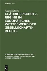 Book cover of Gläubigerschutzregime im europäischen Wettbewerb der Gesellschaftsrechte by Katarina Röpke
