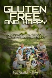 Book cover of Gluten Free and Happy by Elliott Danielle